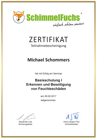 SchimmelFuchs-Zertifikat (Teilnahmebescheinigung) für Michael Schommers: Basisschulung I – Erkennen und Beseitigung von Feuchteschäden, teilgenommen am 29.09.2017.