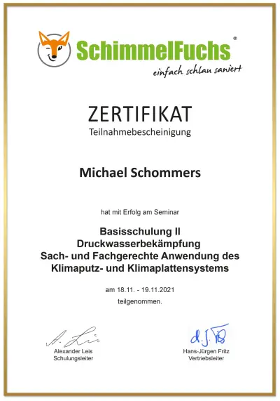 SchimmelFuchs-Zertifikat (Teilnahmebescheinigung) für Michael Schommers: Basisschulung II – Druckwasserbekämpfung, sach- und fachgerechte Anwendung des Klimaputz- und Klimaplattensystems, teilgenommen am 18. und 19.11.2021.